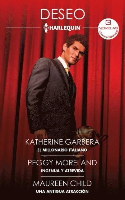 Maureen Child, Peggy Moreland, Katherine Garbera - El millonario italiano - Ingenua y atrevida - Una antigua atracción, E-bok
