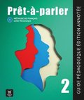 Pret-a-parler 2 - Guide pedagogique - Edition annotee (A2)