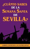 ?Cuanto sabes de la Semana Santa de Sevilla?