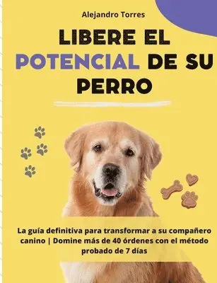 Alejandro Torres - Libere el potencial de su perro, Häftad. Tillgänglighet: Lägg i varukorg
