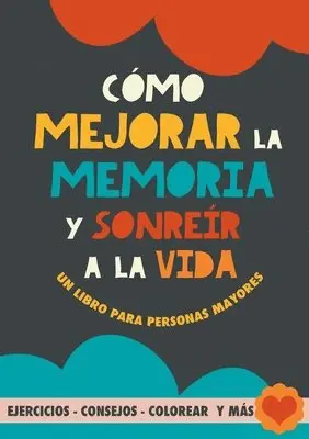 Cómo mejorar la memoria y sonreír a la vida