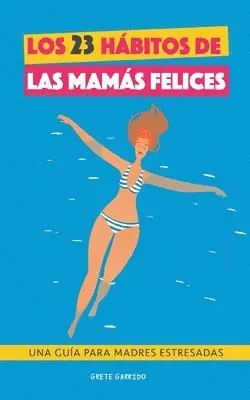 Grete Garrido - 23 hábitos de las mamás felices, Häftad. Tillgänglighet: Lägg i varukorg