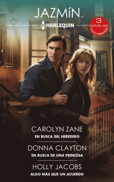Holly Jacobs, Donna Clayton, Carolyn Zane - En busca del heredero - En busca de una princesa - Algo más que un acuerdo, E-bok