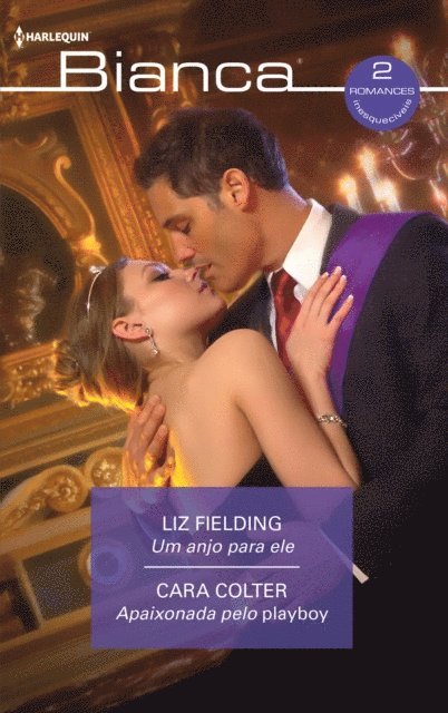 Cara Colter, Liz Fielding - Um anjo para ele - Apaixonada pelo playboy, E-bok