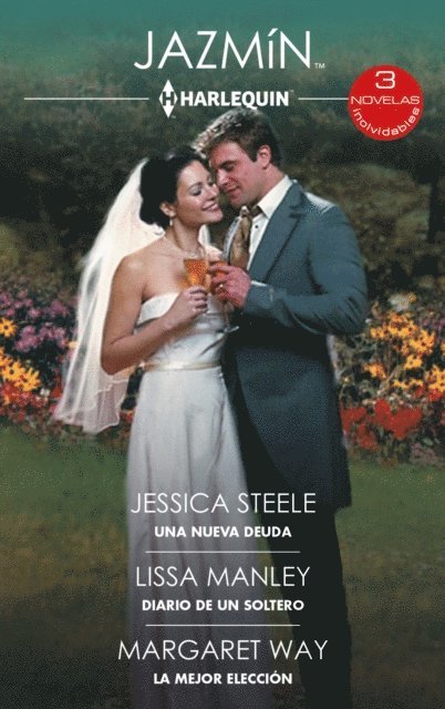 Jessica Steele, Margaret Way, Lissa Manley - Una nueva deuda - Diario de un soltero - La mejor elección, E-bok