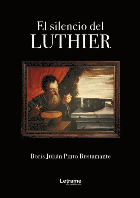Boris Julian Pinto Bustamante - El silencio de Luthier, E-bok