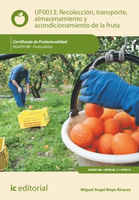 Miguel Angel Maya Alvarez - Recolección, transporte, almacenamiento y acondicionamiento de la fruta. AGAF0108, E-bok. Tillgänglighet: Lägg i varukorg