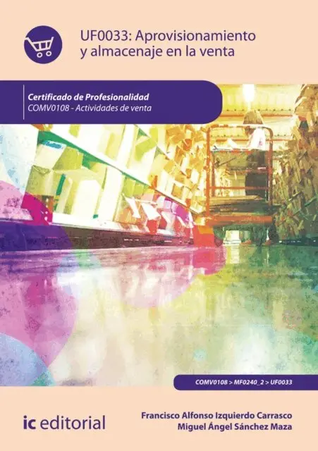 Francisco Alfonso Izquierdo Carrasco, Miguel Angel Sanchez Maza - Aprovisionamiento y almacenaje en la venta. COMV0108, E-bok. Tillgänglighet: Lägg i varukorg