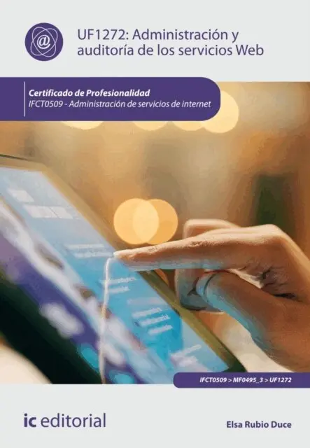 Elsa Rubio Duce - Administracion y auditoria de los servicios Web. IFCT0509, E-bok. Tillgänglighet: Lägg i varukorg
