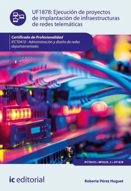 Roberto Perez Huguet - Ejecución de proyectos de implantación de infraestructuras de redes telemáticas. IFCT0410, E-bok. Tillgänglighet: Lägg i varukorg