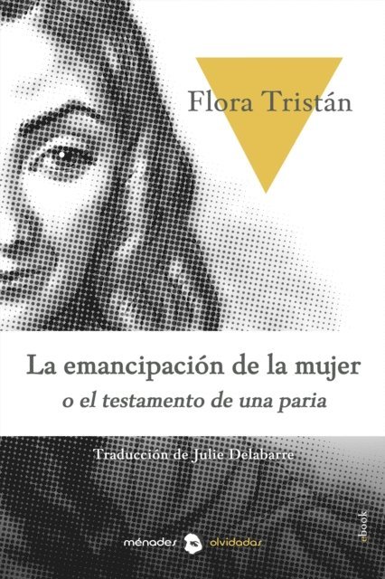 Flora Tristan - La emancipación de la mujer o historia de una paria, E-bok