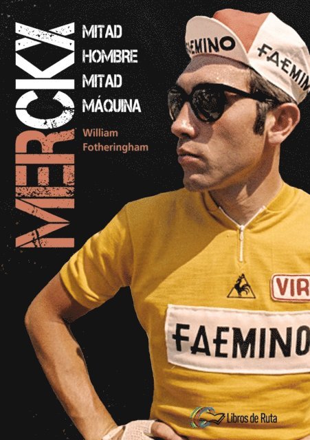 William Fotheringham, Eneko Garate Iturralde - Merckx, E-bok