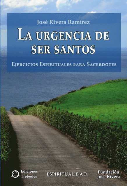Jose Rivera Ramirez - La urgencia de ser santos, E-bok