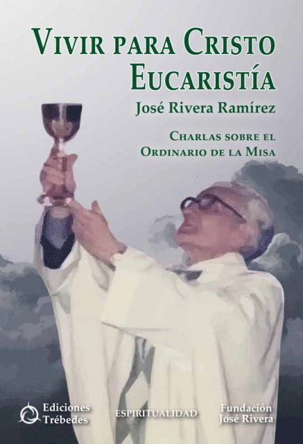 Jose Rivera Ramirez - Vivir para Cristo Eucaristía, E-bok
