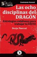 GuíaBurros Las ocho disciplinas del Dragón: Estrategias cotidianas para trabajar tu éxito