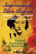 Impresiones de Lucia Richard; Literatura, arte y sociedad en el Chile de los a�os 50