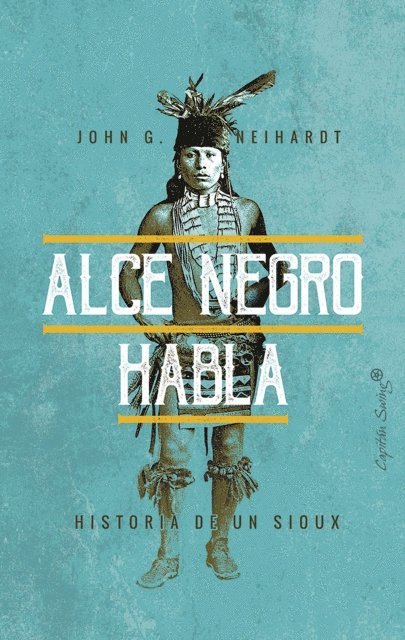 John G. Neihardt - Alce Negro habla, E-bok