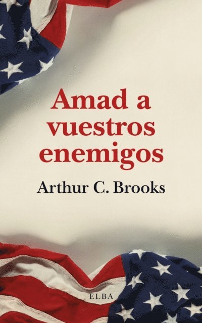 Arthur C. Brooks - Amad a vuestros enemigos, E-bok