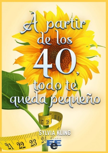 Sylvia Kling - A partir de los 40 todo te queda pequeño, E-bok