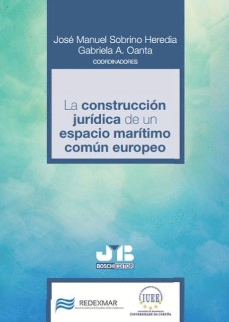 Jose Manuel Sobrino Heredia - La construccion juridica de un espacio maritimo comun europeo, E-bok
