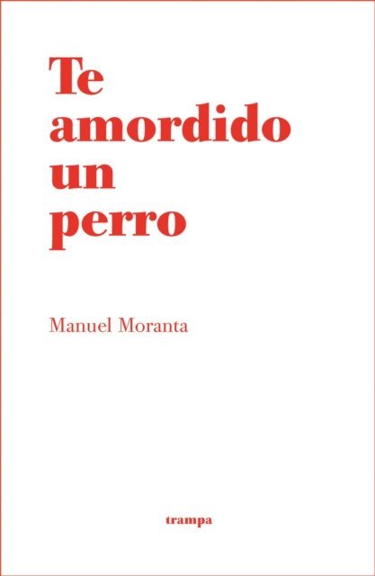 Manuel Moranta - Te amordido un perro, E-bok