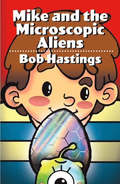 Victoria Castillo, Bob Hastings - Mike and the Microscopic Aliens, E-bok