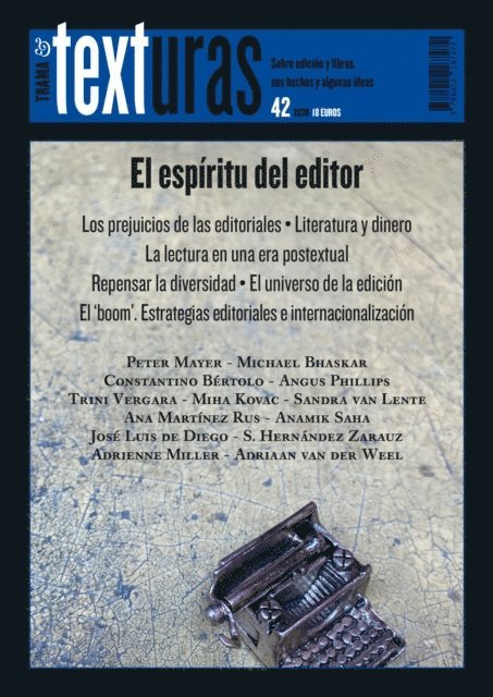 Adrienne Miller, Santiago Hernandez Zarauz, Constantino Bertolo, Jose Luis de Diego, Ana Martinez Rus, Sandra van Lente, Anamik Saha, Trini Vergara, Adriaan van der Weel, Miha Kovac, Michael Bhaskar, Angus Phillips, Peter Mayer - Texturas 42: el espíritu del editor, E-bok
