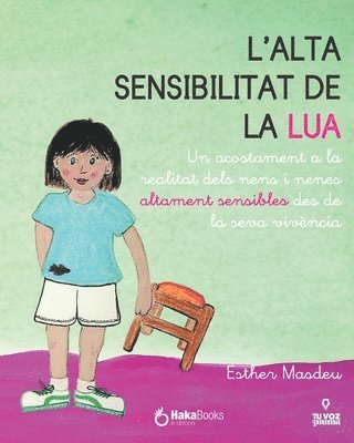 Esther Masdeu - L'alta sensibilitat de la Lua: Un acostament a la realitat dels nens i nenes altament sensibles des de la seva vivència, Häftad