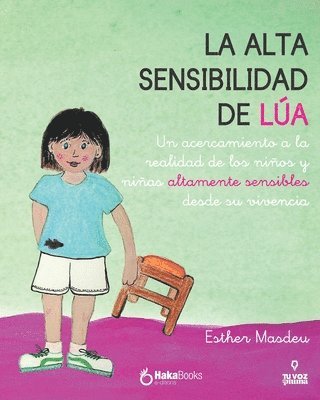 Esther Masdeu - La alta sensibilidad de la Lúa: Un acercamiento a la realidad de los niños y niñas altamente sensibles desde su vivencia, Häftad