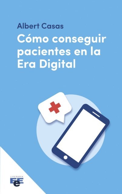 Albert Casas - Como conseguir pacientes en la era digital, E-bok