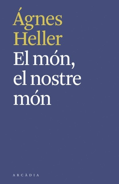Agnes Heller - El món, el nostre món, E-bok