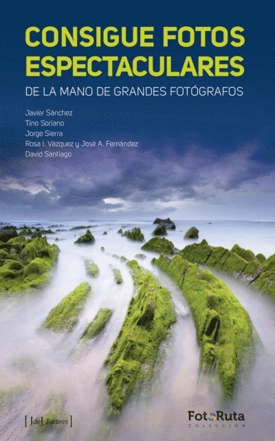 David Santiago, Jose Antonio Fernandez, Rosa Isabel Vazquez, Jorge Sierra, Tino Soriano, Javier Sanchez - Consigue fotos espectaculares, E-bok