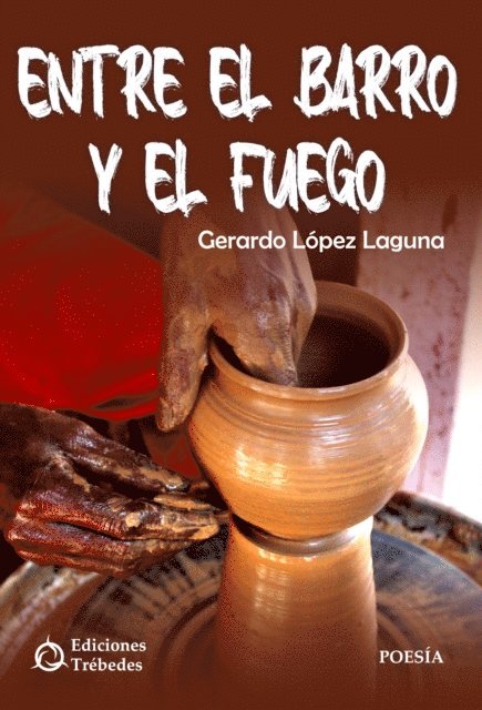 Gerardo Lopez Laguna - Entre el barro y el fuego, E-bok