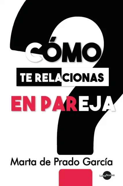 Marta de Prado Garcia - Cómo te relacionas en pareja, E-bok. Tillgänglighet: Lägg i varukorg