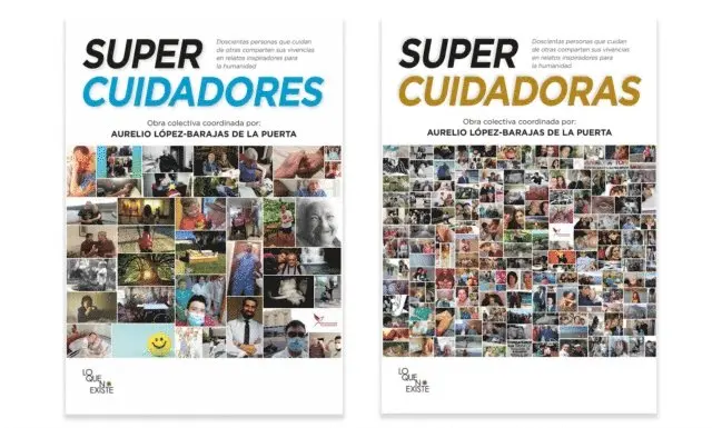 SUPERCUIDADORES, SUPERCUIDADORAS: Doscientas personas que cuidan de otras comparten sus vivencias en relatos inspiradores para la humanidad