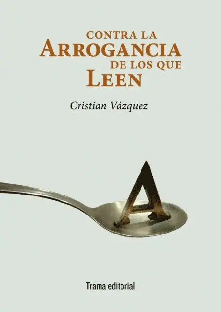 Cristian Vazquez - Contra la arrogancia de los que leen, E-bok. Tillgänglighet: Lägg i varukorg