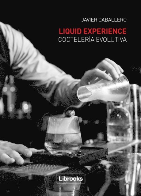 Javier Caballero - Liquid Experience. Coctelería evolutiva, E-bok