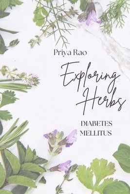 Priya Rao - Exploring Herbs for Diabetes Mellitus, Häftad