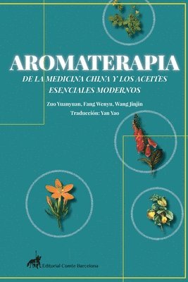 Yuanyuan Zuo, Wenyu Fang - Aromaterapia de la Medicina China Y Los Aceites Esenciales Modernos, Häftad