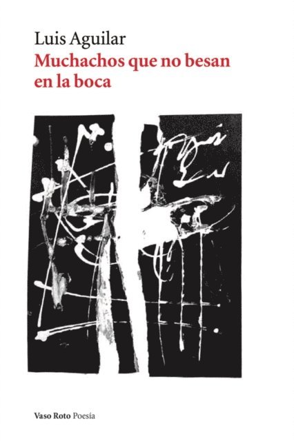 Luis Aguilar - Muchachos que no besan en la boca, E-bok