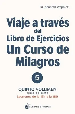 Kenneth Wapnick - Viaje a Través del Libro de Ejercicios de Un Curso de Milagros Vol. 5, Häftad