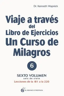 Kenneth Wapnick - Viaje a Traves del Libro de Ejercicios Un Curso de Milagros Vol. 6, Häftad