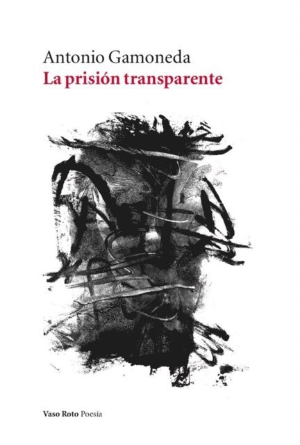 Antonio Gamoneda - La prisión transparente, E-bok