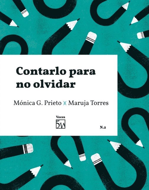 Maruja Torres, Monica G. Prieto - Contarlo para no olvidar, E-bok