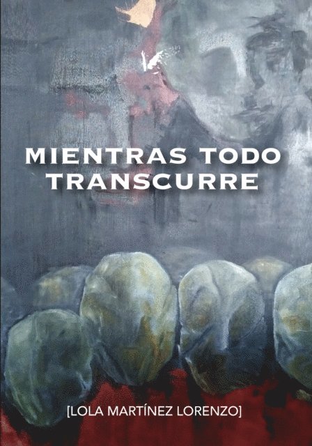Lola Martinez Lorenzo, Isabel Montes - Mientras todo transcurre, E-bok