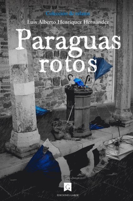 Luis Alberto Henriquez Hernandez - Paraguas rotos, E-bok