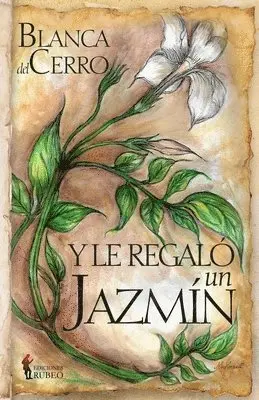 Blanca del Cerro - Y le regaló un jazmín, Häftad. Tillgänglighet: Lägg i varukorg