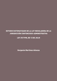 Estudio sistematizado de la Ley reguladora de la JurisdicciÃ³n Contencioso-Administrativa