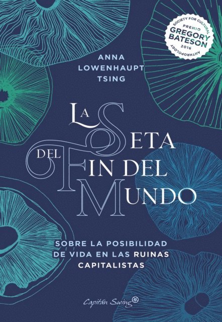 Francisco J. Ramos Mena, Anna Lowenhaupt Tsing - La seta del fin del mundo, E-bok