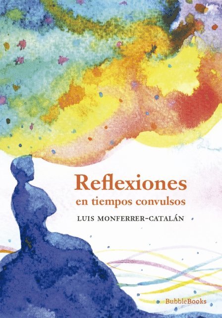 Luis Monferrer-Catalan - Reflexiones en tiempos convulsos, E-bok